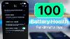 100 Percent Battery Health For Almost A Year Here S How