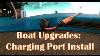 Boat Upgrades Charging Port Install